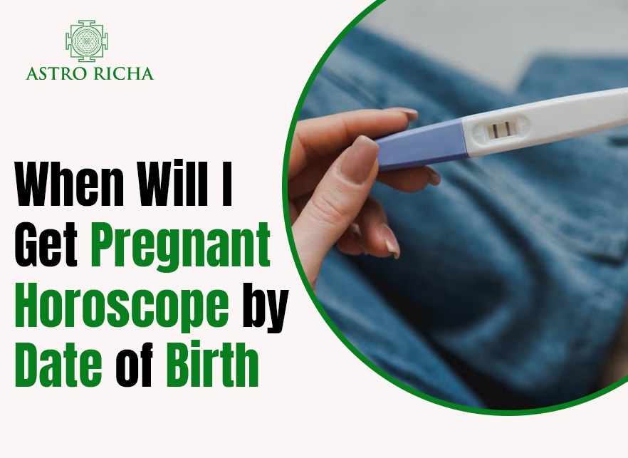 When Will I Get Pregnant Horoscope by Date of Birth