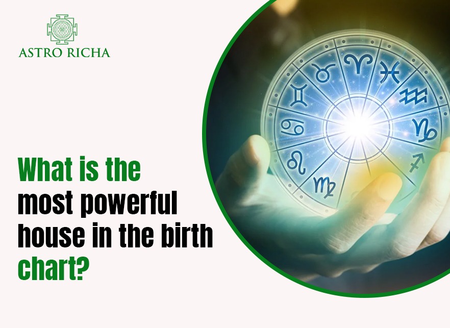 What is the most powerful house in the birth chart?
