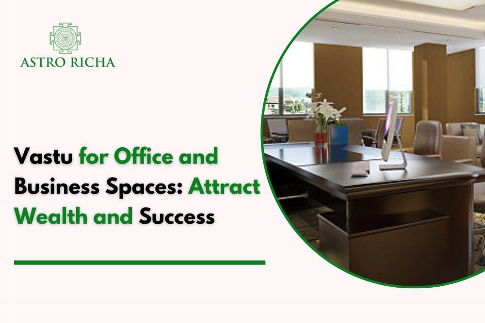 Vastu for Office and Business Spaces: Attract Wealth and Success